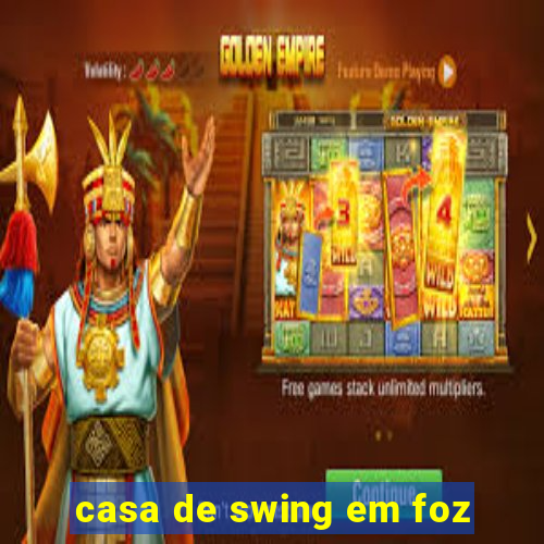 casa de swing em foz